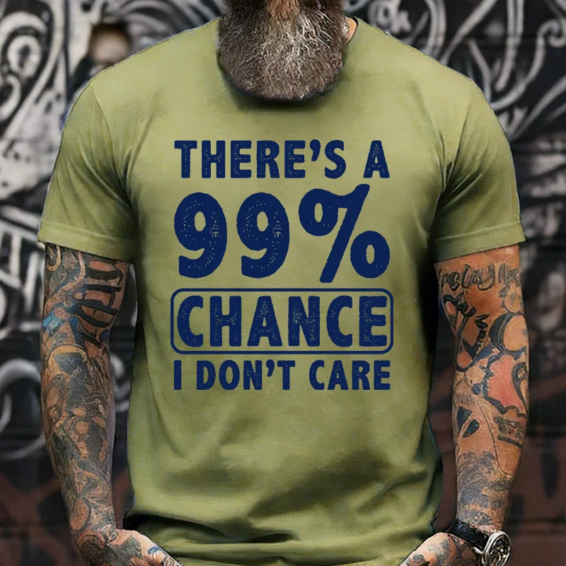 There's A 99% Chance I Don't Care Funny Print Men's T-shirt