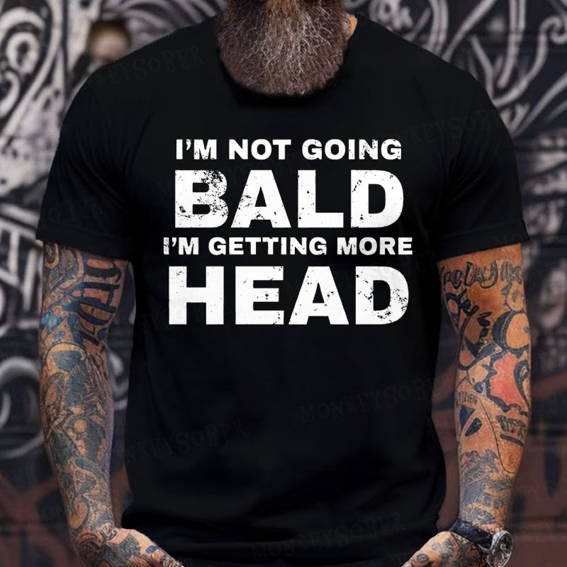 I'm Not Going Bald I'm Getting More Head Graphic T-Shirt