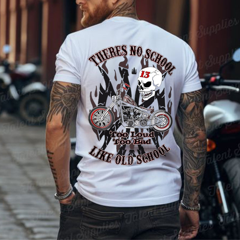 There's No School Too Loud Too Old SKULL PRINT T-SHIRT