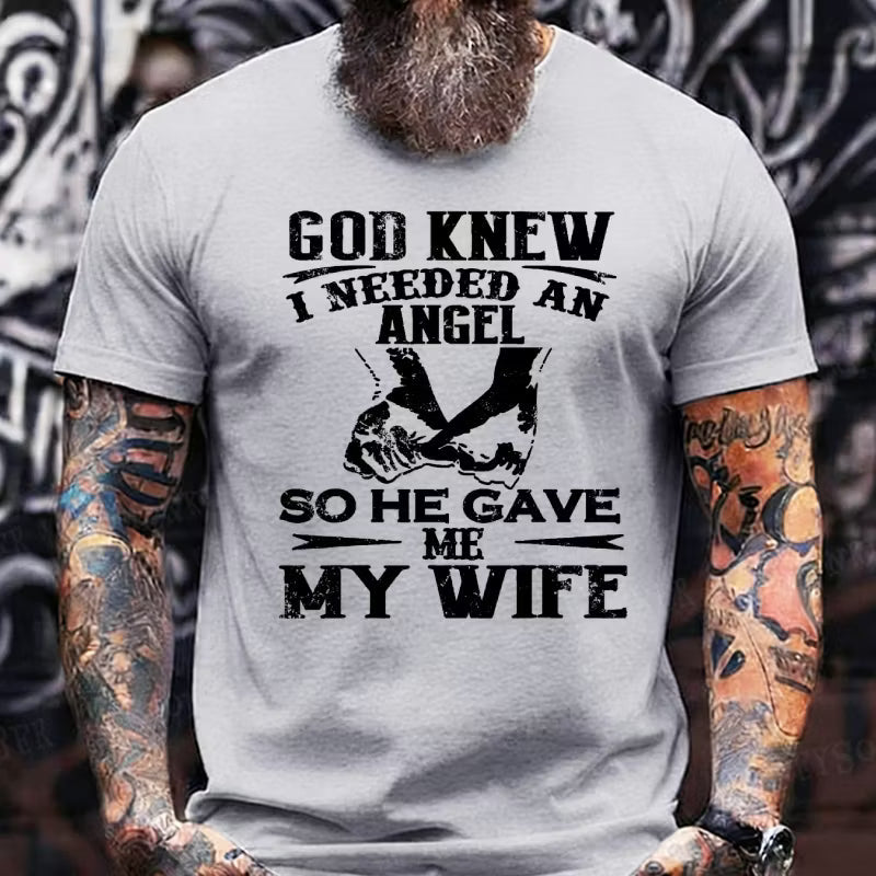 God Knew I Needed An Angel So He Gave Me My Wife Graphic T-Shirt