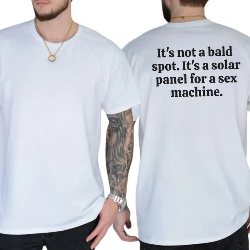 It's Not a Bald Sport It's a Solar Panel for a Sex Machine Graphic T-Shirt