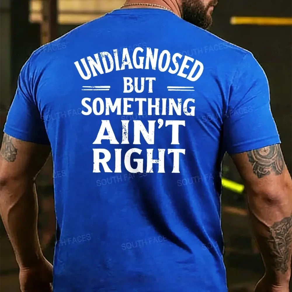 Undiagnosed But Something Ain't Right Back T-shirt