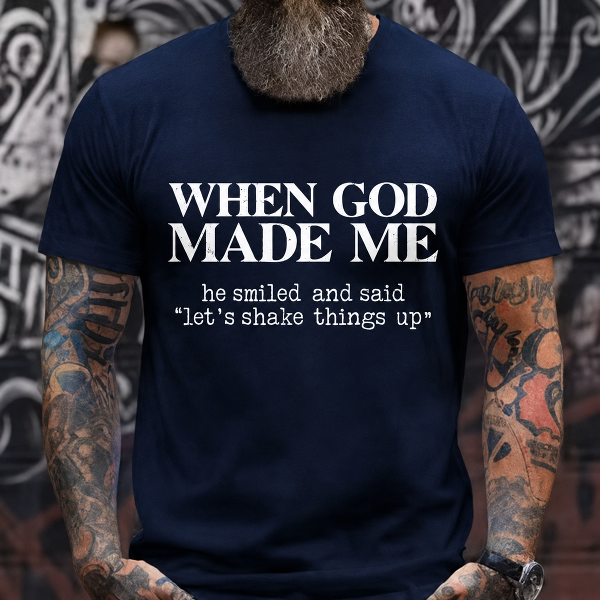 When God Made Me He Smiled Let's Shake Things Up Graphic T-Shirt