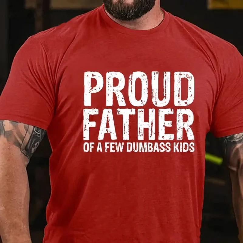 Proud Father Of A Few Dumbass Kids Graphic T-Shirt