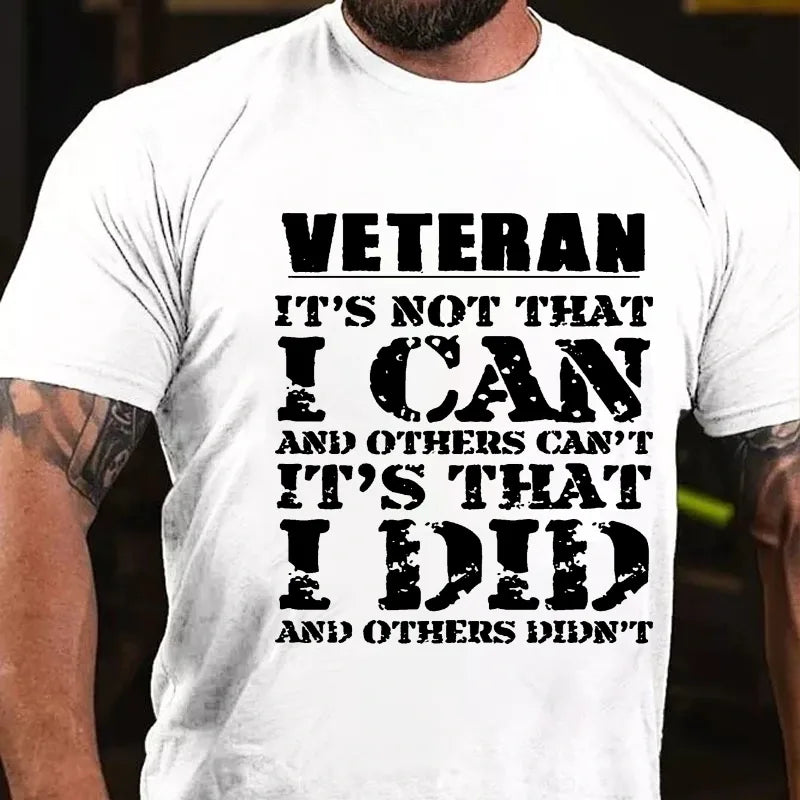 Veteran It's Not That I Can And Others Can't It's That I Did And Others Didn't Graphic T-Shirt