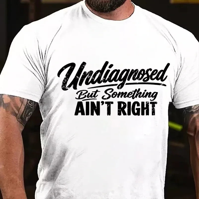 Undiagnosed But Something Ain't Right Graphic T-Shirt
