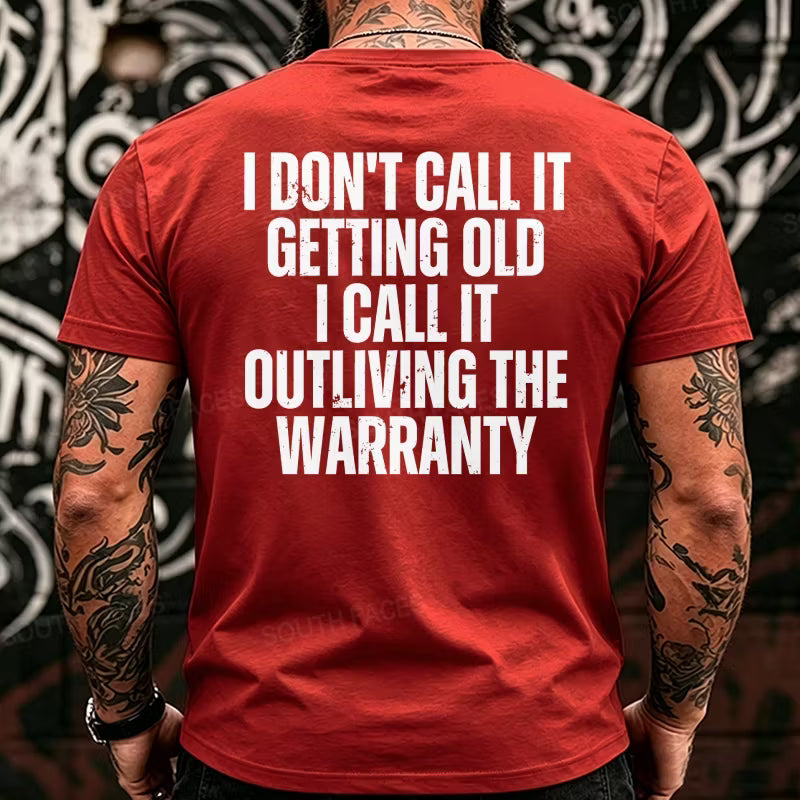I Don't Call It Getting Old I Call It Outliving The Warranty Back T-Shirts