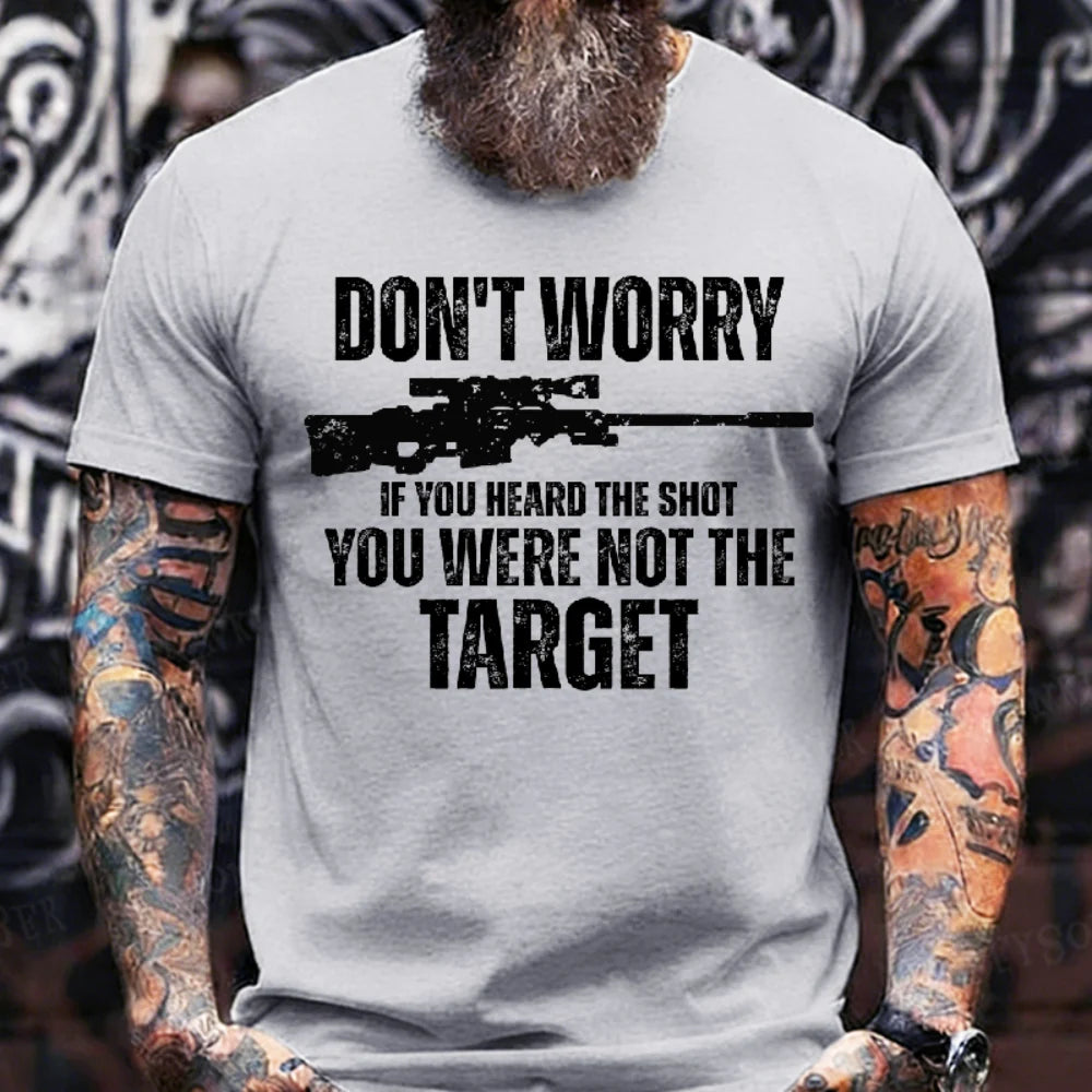 Don't Worry If You Heard The Shot You Were Not The Target Graphic T-Shirt