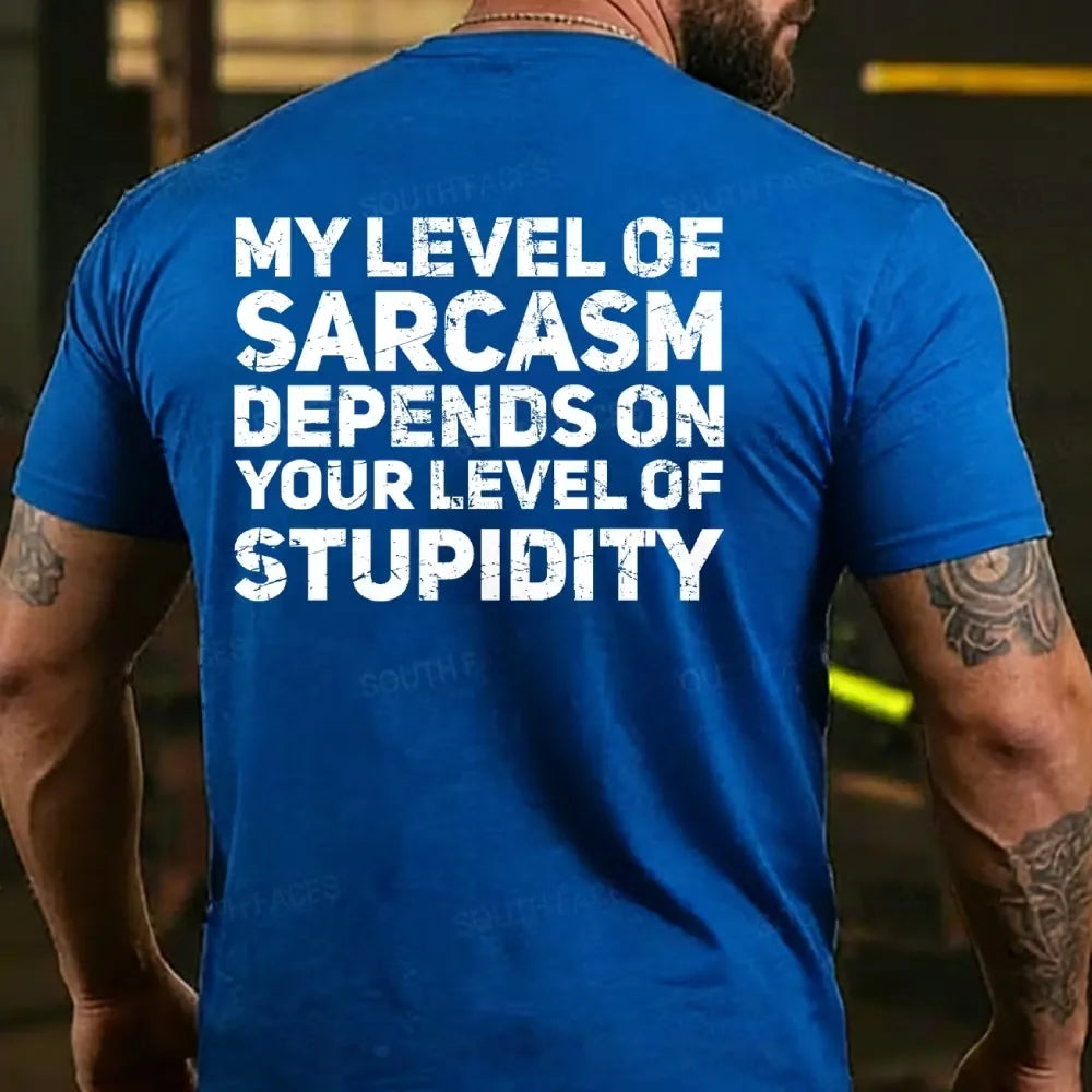My Level Of Sarcasm Depends On Your Level Of Stupidity T-shirt