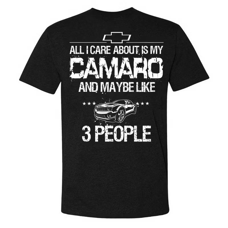 All I Care About Is My Camaro And Maybe Like 3 People T-shirt