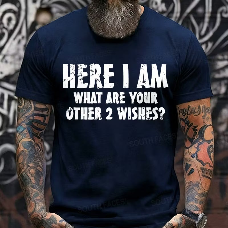 Here I Am! What Are Your Other 2 Wishes? Graphic T-Shirt
