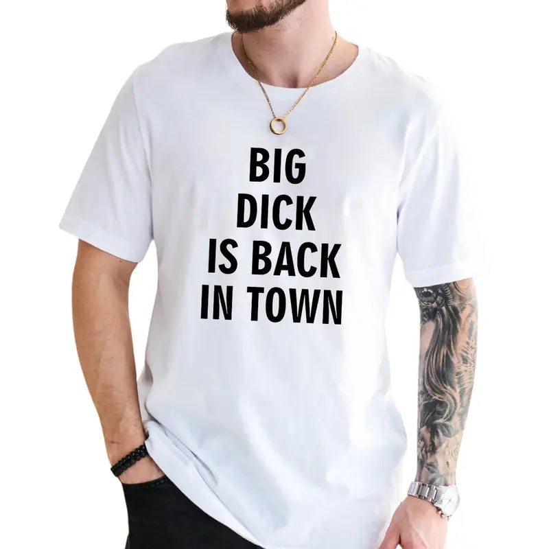 Big D*ck Is Back in Town Graphic T-Shirt