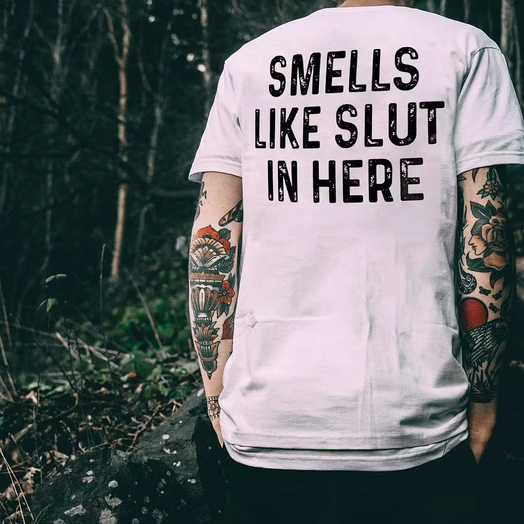 Smells Like Slut In Here T-shirt