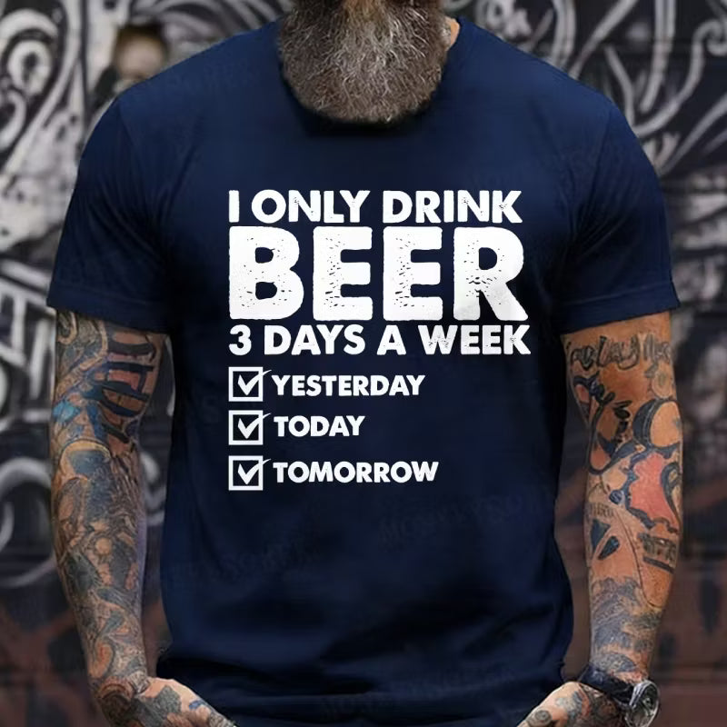 I Only Drink Beer 3 Days A Week Graphic T-Shirt