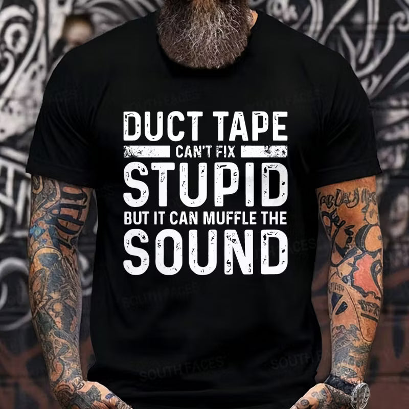 Duct Tape It Can't Fix Stupid But It Can Muffle The Sound Graphic T-Shirt