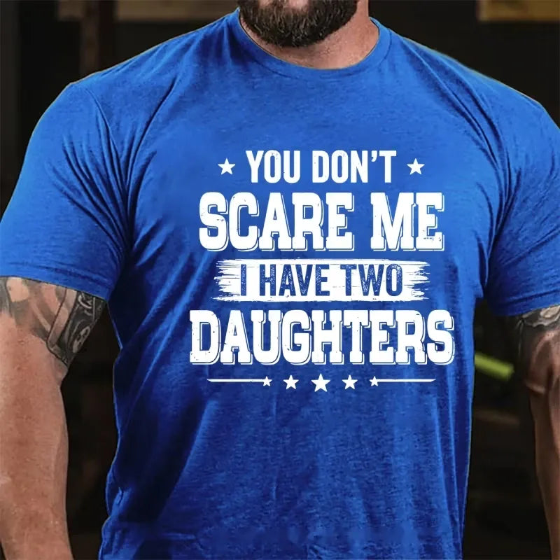 You Can't Scare Me I have Two Daughters Graphic T-Shirt