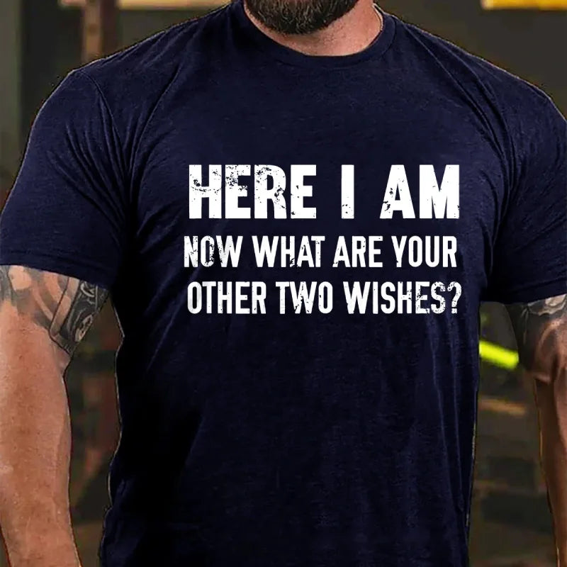 Here I Am! What Are Your Other 2 Wishes? Graphic T-Shirt