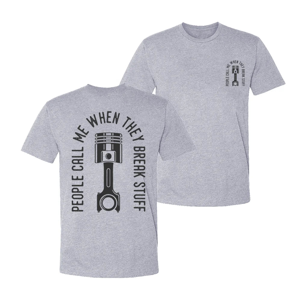 People Call Me When They Break Stuff T-shirt