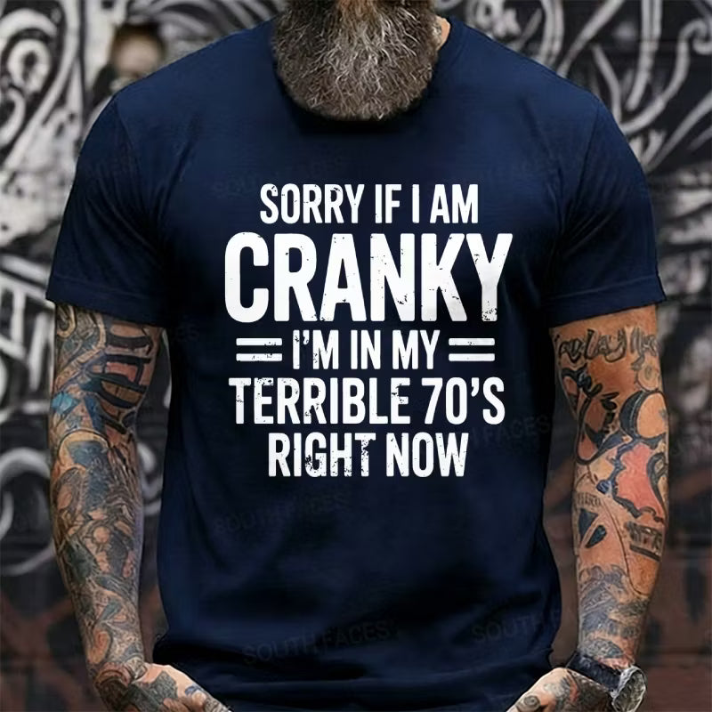 Sorry If I Am Cranky Terrible 70s Funny 70th Graphic T-Shirt