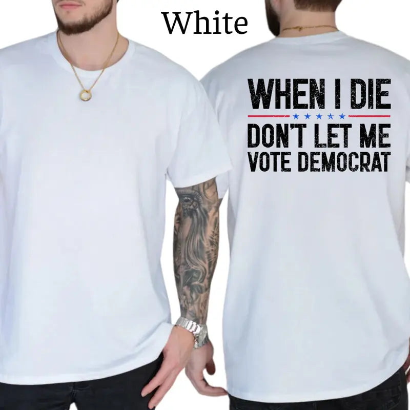 When I Die Don't Let Me V0te Democrat Graphic T-Shirt