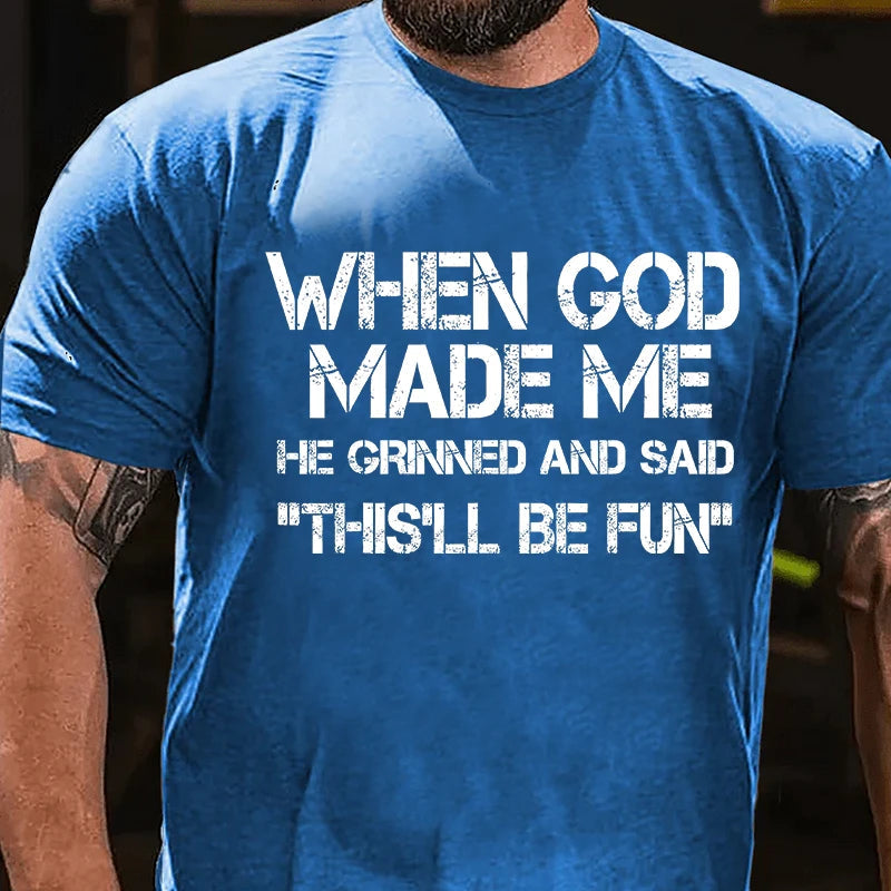When God Made Me He Grinned and Said Graphic T-Shirt