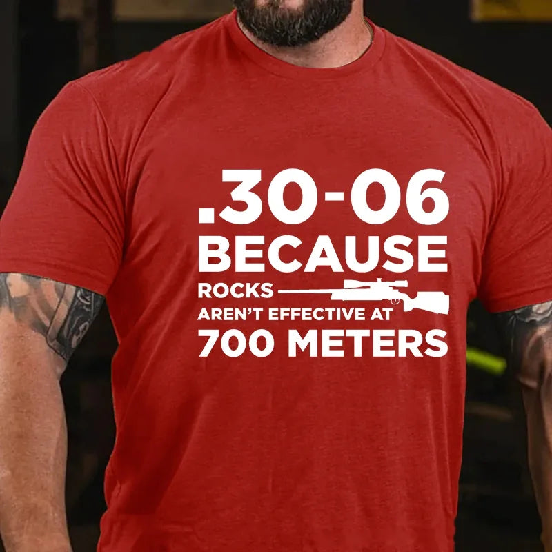 30-06 308 Because Rocks Aren'T Effective At 700 Meters Men's Graphic T-Shirt