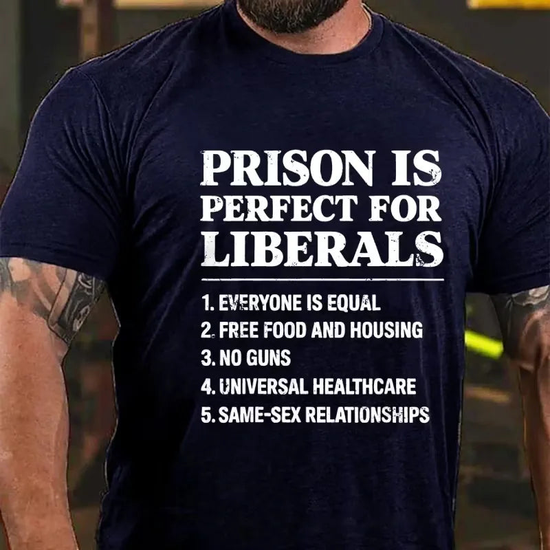 Prison Is Perfect For Liberals Graphic T-Shirt