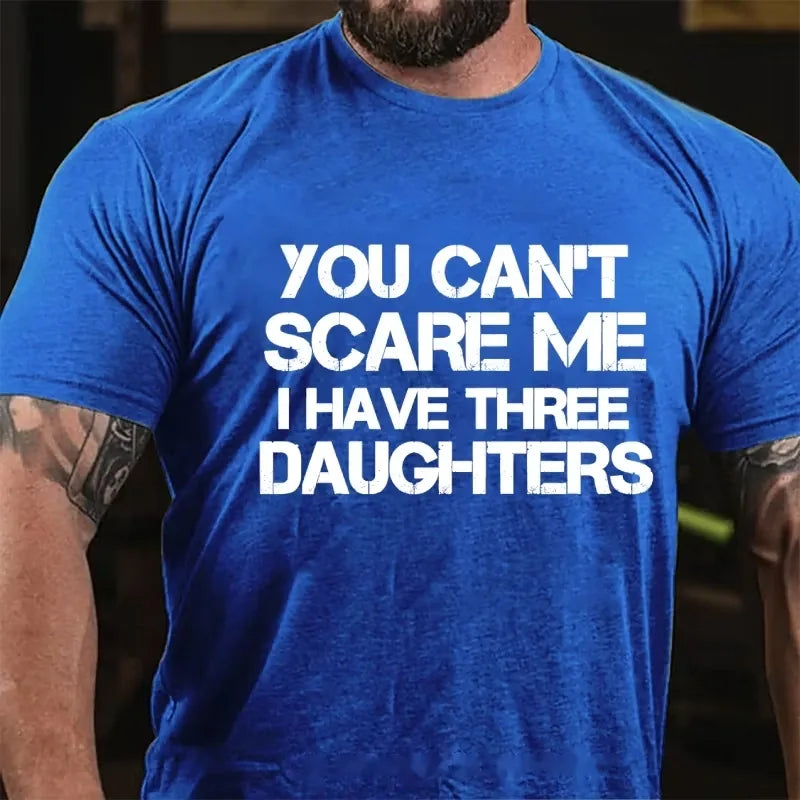 You Can't Scare Me I Have Three Daughters Graphic T-Shirt