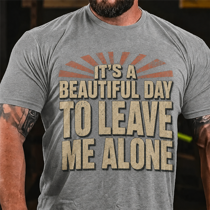 It's A Beautiful Day To Leave Me Alone Graphic T-Shirt