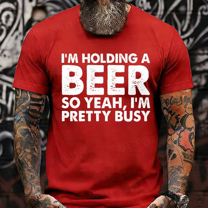 I'm Holding A Beer So Yeah,I'm Pretty Busy Graphic T-Shirt