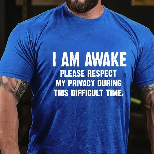 I'm Awake Please Respect My Privacy During This Difficult Time Graphic T-Shirt