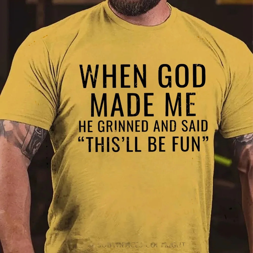 When God Made Me He Grinned and Said funny Sarcastic Saying Graphic T-Shirt