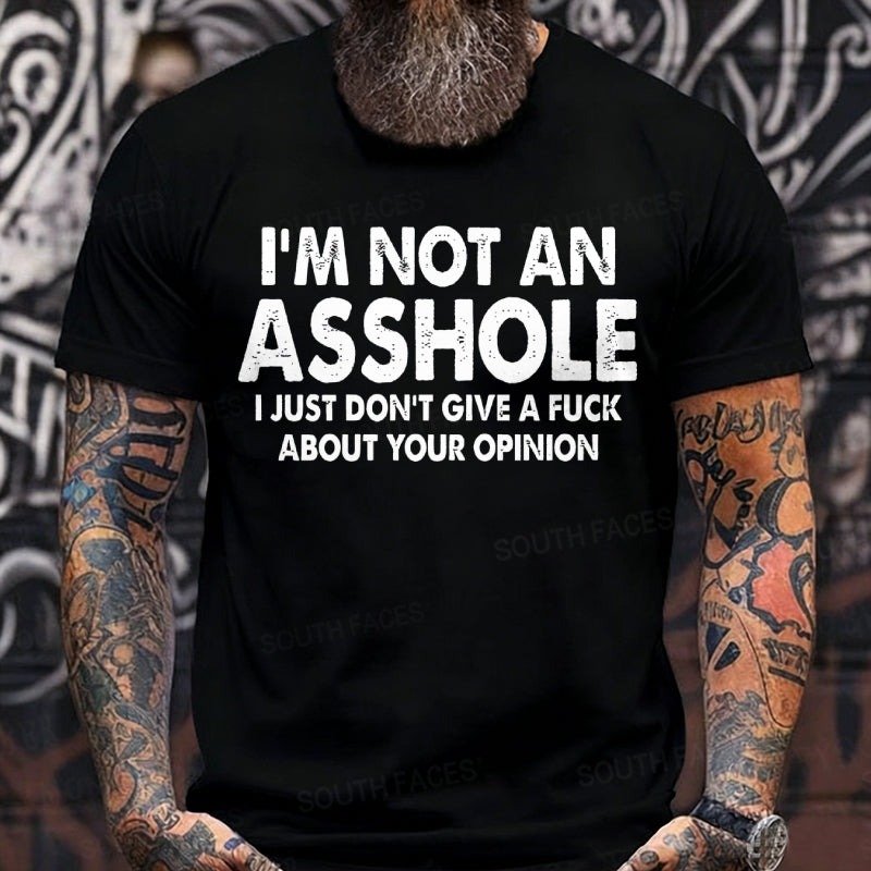 I'm Not An Asshole I Just Don't Give A Fuck About Your Opinion Graphic T-Shirt