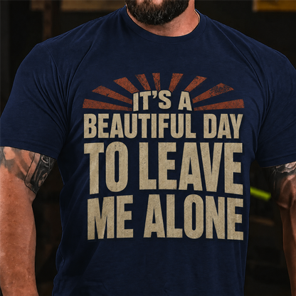 It's A Beautiful Day To Leave Me Alone Graphic T-Shirt
