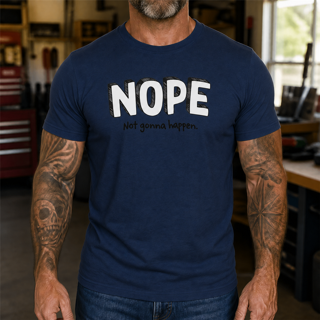 Nope Not Gonna Happen Graphic T-Shirt