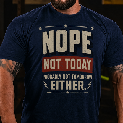 Nope Not Today Probably Not Tomorrow Graphic T-Shirt