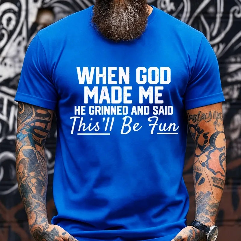 When God Made Me He Grinned and Said Graphic T-Shirt