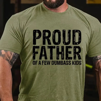 Proud Father Of A Few Dumbass Kids Graphic T-Shirt