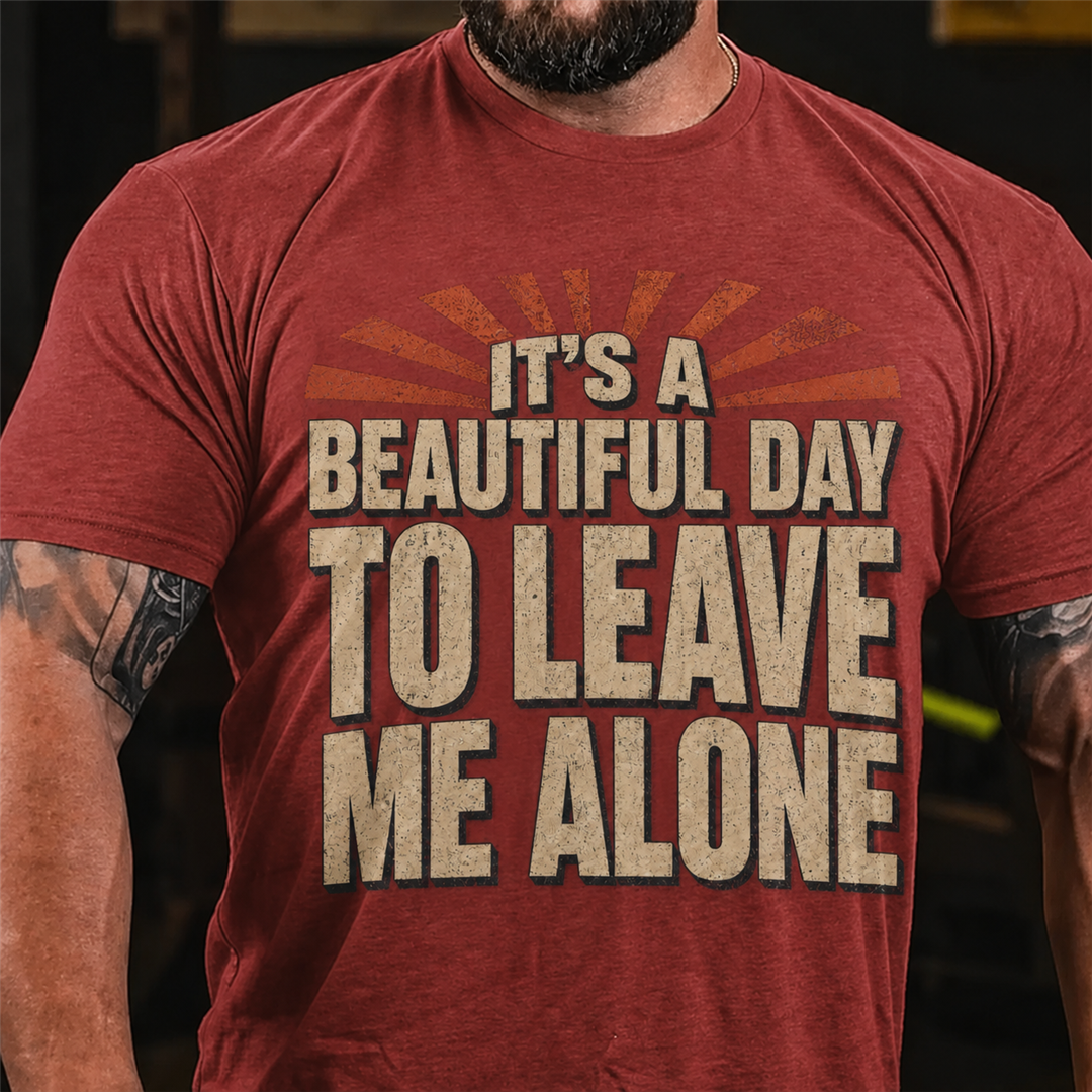 It's A Beautiful Day To Leave Me Alone Graphic T-Shirt