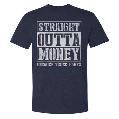 Straight Outta Money Because Truck Parts T-shirts