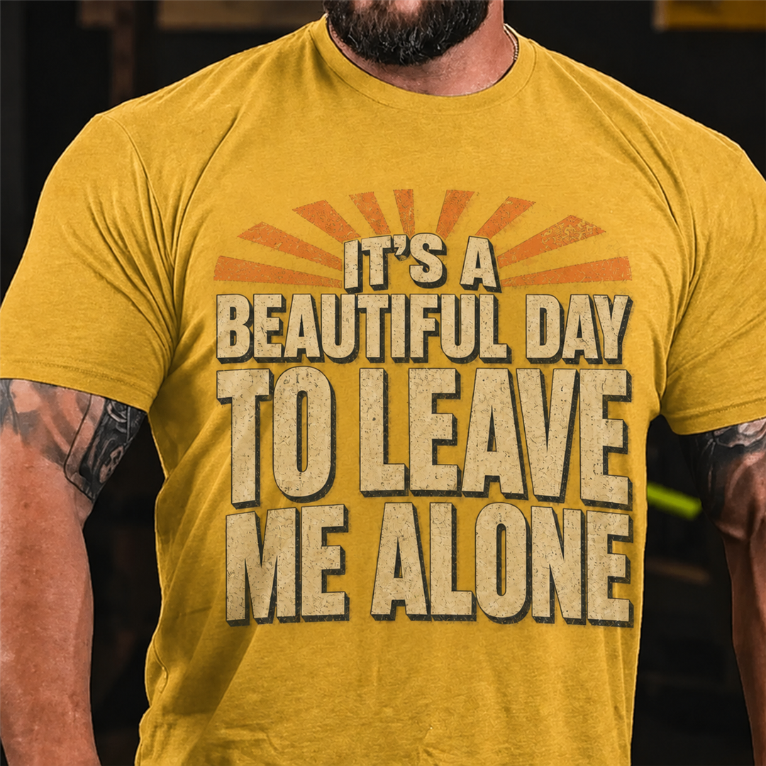 It's A Beautiful Day To Leave Me Alone Graphic T-Shirt
