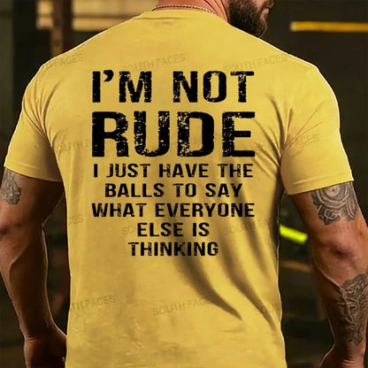 I'm Not Rude I Just Have The Balls To Say What Everyone Else Is Thinking Back T-shirts
