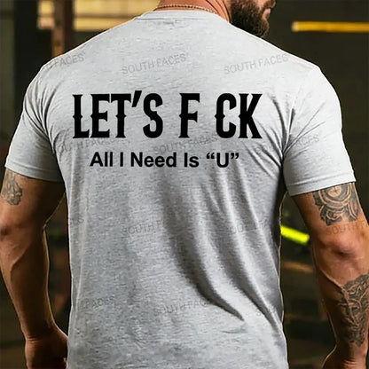 Let's F ck All I Need Is U Funny Back T-shirts