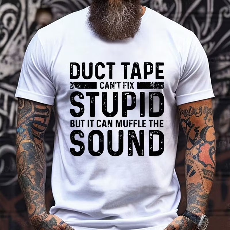 Duct Tape It Can't Fix Stupid But It Can Muffle The Sound Graphic T-Shirt