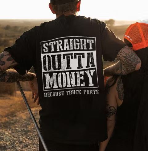 Straight Outta Money Because Truck Parts T-shirts