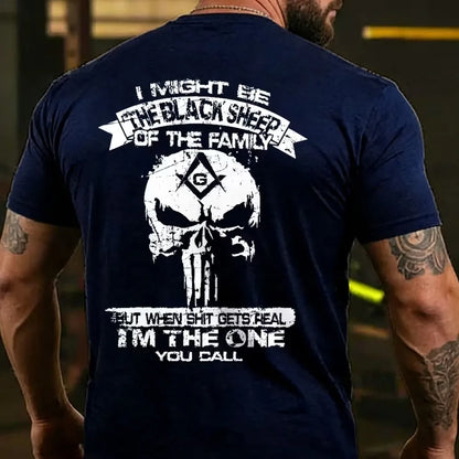 I Might Be The Black Sheep Of The Family But When Shit Gets Real I'm The One You Call T-shirt