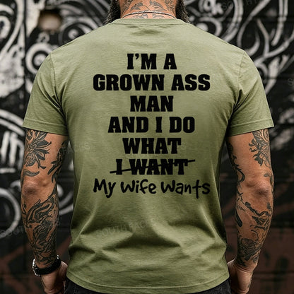 I'm Grown Ass Man And I Do What My Wife Wants Back T-Shirts