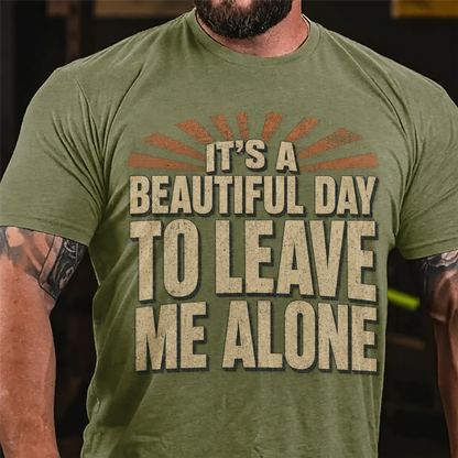 It's A Beautiful Day To Leave Me Alone Graphic T-Shirt