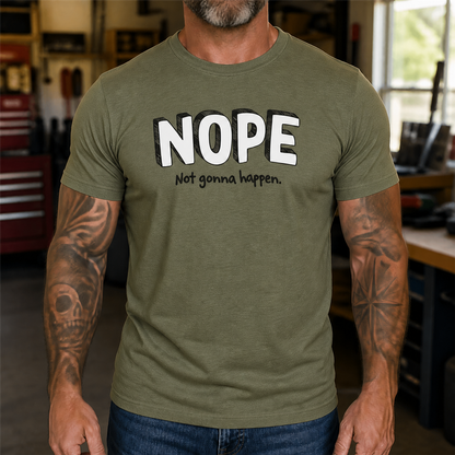 Nope Not Gonna Happen Graphic T-Shirt