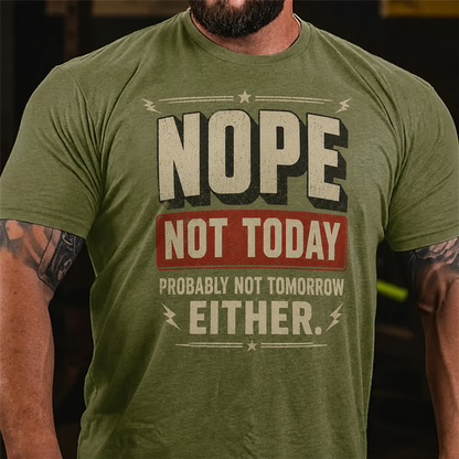 Nope Not Today Probably Not Tomorrow Graphic T-Shirt